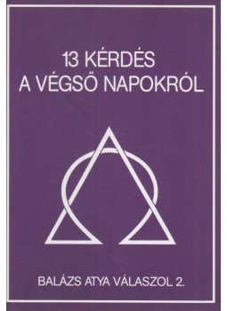 Barsi Balázs - 13 kérdés a végső napokról Barsi Balázs - 13 kérdés a végső napokról, Kecskemét 2011 antikvár könyv