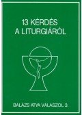Barsi Balázs - 13 kérdés a liturgiáról
