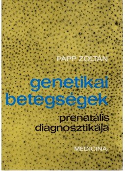 Papp Zoltán - Genetikai betegségek prenatális diagnosztikája Papp Zoltán - Genetikai betegségek prenatális diagnosztikája, Budapest 1980 antikvár könyv