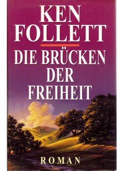 Ken Follett - Die Brücken der Freiheit Ken Follett - Die Brücken der Freiheit, Bergisch Gladbach 1996 antikvár könyv