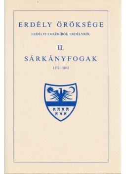 Makkai László - Erdély öröksége II. - Sárkányfogak 1572-1602 Makkai László - Erdély öröksége II. - Sárkányfogak 1572-1602, Budapest 1993 antikvár könyv