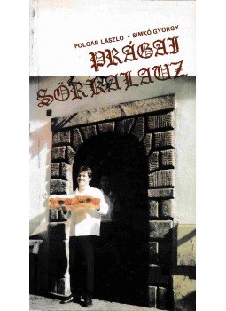 Polgár László, Simkó György - Prágai sörkalauz Polgár László, Simkó György - Prágai sörkalauz, Kelenföld 1989 antikvár könyv
