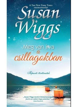 Susan Wiggs - Meg van írva a csillagokban Susan Wiggs - Meg van írva a csillagokban, null 2017 antikvár könyv