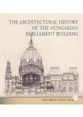 Andrássy Dorottya - Az Országház építéstörténete (angol nyelven) - The Architectural History of the Hungarian Parliament Building