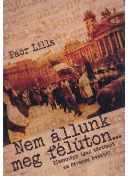 Paor Lilla - Nem állunk meg félúton, Budapest 2017 antikvár könyv