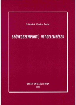 Szikoráné Kovács Eszter - Szövegszempontú verselemzések, Budapest 1995 antikvár könyv