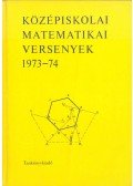 Baróti György,Berkes István,Radnainé Szendrei Julianna,Reiman István,Surányi János,Tusnády Gábor - Középiskolai matematikai versenyek 1973-74