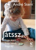 André Stern - Játssz, hogy érezz, hogy tanulj, hogy élj!
