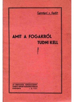 - Amit a fogakról tudni kell - Amit a fogakról tudni kell, Budapest 0 antikvár könyv