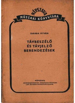 Taraba István - Távbeszélő és távjelző berendezések, Budapest 1952 antikvár könyv