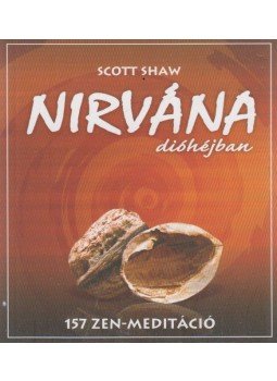Scott Shaw - Nirvána dióhéjban - 157 zen-meditáció Scott Shaw - Nirvána dióhéjban - 157 zen-meditáció, Budapest 2006 antikvár könyv
