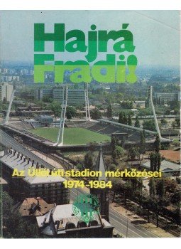 Nagy Béla - Hajrá Fradi! - Az Üllői úti stadion mérkőzései 1974-1984, Budapest 1984 antikvár könyv