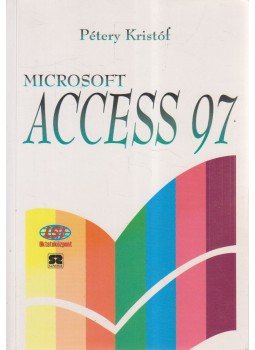 Pétery Kristóf - Microsoft Access 97, Budapest 1998 antikvár könyv