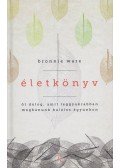 Bronnie Ware - Életkönyv
