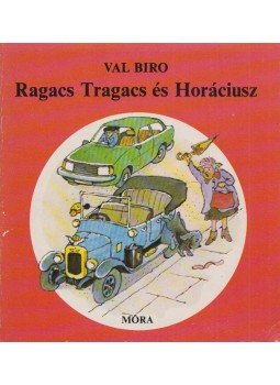 Biro, Val - Ragacs Tragacs és Horáciusz Biro, Val - Ragacs Tragacs és Horáciusz, Budapest 1987 antikvár könyv