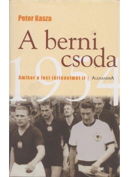 Peter Kasza - A berni csoda, Pécs 2004 antikvár könyv