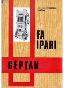 Zsarnai Szilárd - Faipari géptan I. Zsarnai Szilárd - Faipari géptan I., Budapest 1977 antikvár könyv