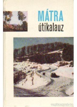 Dely Károly - Mátra útikalauz Dely Károly - Mátra útikalauz, Budapest 1969 antikvár könyv