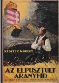 Keszler Károly - Az elpusztult aranyhíd