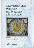 Laki János,Székely László (szerk.) - A kopernikuszi fordulat fél évezred távlatában