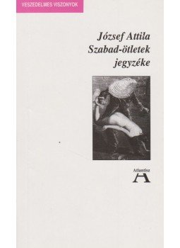 József Attila - Szabad-ötletek jegyzéke, Budapest 1993 antikvár könyv