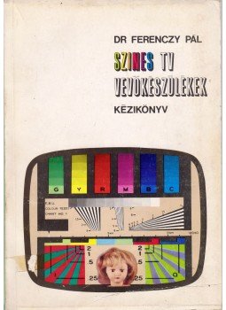 Dr. Ferenczy Pál - Színes TV vevőkészülékek kézikönyv II., Budapest 1969 antikvár könyv