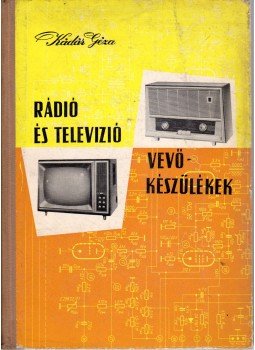Kádár Géza - Rádió és televízió vevőkészülékek 1960-1963, Budapest 1964 antikvár könyv