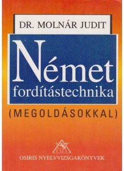 Molnár Judit Dr. - Német fordítástechnika Molnár Judit Dr. - Német fordítástechnika, Budapest 1995 antikvár könyv
