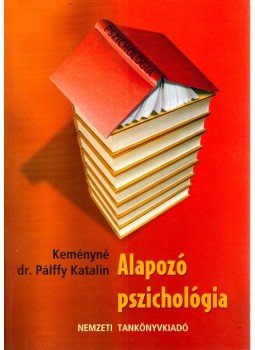 Keményné Dr. Pálffy Katalin - Alapozó pszichológia Keményné Dr. Pálffy Katalin - Alapozó pszichológia, Budapest 2011 antikvár könyv