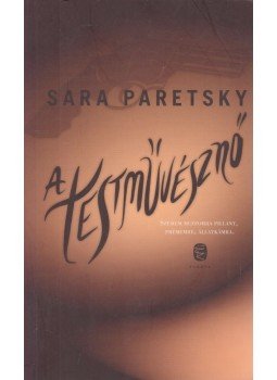 Paretsky, Sara - A testművésznő Paretsky, Sara - A testművésznő, Budapest 2012 antikvár könyv