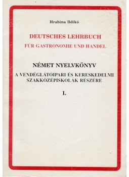 Hrabina Ildikó - Német nyelvkönyv a vendéglátóipari és kereskedelmi szakközépiskolák részére I.,  1992 antikvár könyv