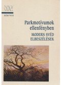 Lagerlöf, Zelma,Gustav Sandgren,Johnson, Eyvind,Lundkvist, Artur,DAGERMAN, STIG,Ivar Lo-Johansson,Bengt Anderberg,Sivar Arnér,Margareta Ekström,Gyllensten, Lars - Parkmotívumok ellenfényben