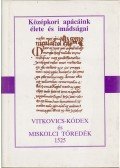 Papp Zsuzsanna - Vitkovics-kódex és Miskolci töredék 1525