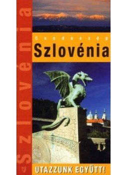 Galli Károly, Halász Albert, Fehér György, Hadnagy Attila, Márton Jenő, Rhédey Rita - Szlovénia Galli Károly, Halász Albert, Fehér György, Hadnagy Attila, Márton Jenő, Rhédey Rita - Szlovénia, Budapest 2011 antikvár könyv