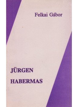 Felkai Gábor - Jürgen Habermas Felkai Gábor - Jürgen Habermas, Budapest 1993 antikvár könyv