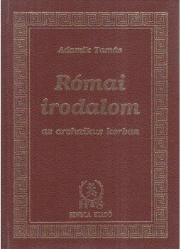 Adamik Tamás - Római irodalom az archaikus korban Adamik Tamás - Római irodalom az archaikus korban, Budapest 1993 antikvár könyv