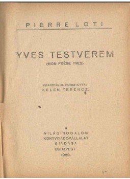 Loti, Pierre - Yves testvérem Loti, Pierre - Yves testvérem, Budapest 1920 antikvár könyv