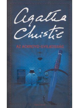 Agatha Christie - Az Ackroyd-gyilkosság Agatha Christie - Az Ackroyd-gyilkosság, Budapest 2017 antikvár könyv