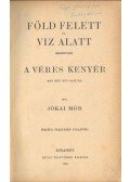 Jókai Mór - Föld felett és víz alatt / A véres kenyér / A szegénység utja