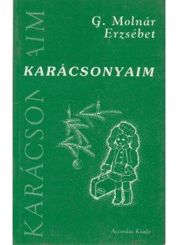G. Molnár Erzsébet - Karácsonyaim G. Molnár Erzsébet - Karácsonyaim, Budapest 1998 antikvár könyv