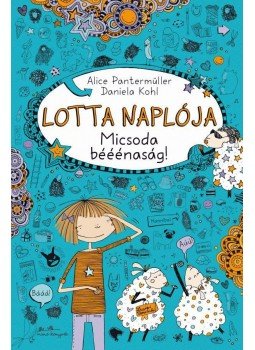 Daniella Kohl - Lotta naplója 2. - Micsoda bééénaság! Daniella Kohl - Lotta naplója 2. - Micsoda bééénaság!, null 2017 antikvár könyv