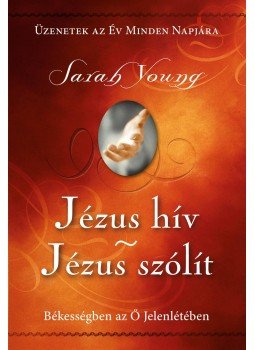 SARAH YOUNG - Jézus hív - Jézus szólít - Keménytáblás SARAH YOUNG - Jézus hív - Jézus szólít - Keménytáblás, null 2013 antikvár könyv