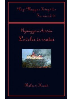Nyerges Judit, Jankovics József, Tusor Péter, Tusor Péter - Gyöngyösi István levelei és iratai Nyerges Judit, Jankovics József, Tusor Péter, Tusor Péter - Gyöngyösi István levelei és iratai, 2017 antikvár könyv