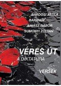 Bárdosi Attila,Baranov,Juhász Gábor,Sumonyi Zoltán - Véres út - A diktatúra