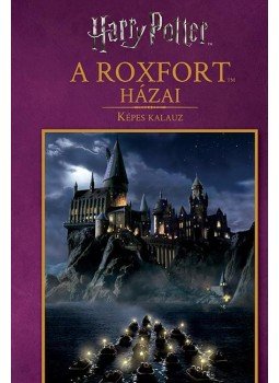 - Harry Potter: A Roxfort házai - Képes kalauz - Harry Potter: A Roxfort házai - Képes kalauz, null 2017 antikvár könyv