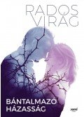 Rados Virág - Bántalmazó házasság