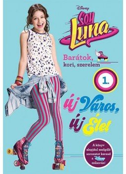- Soy Luna 1. - Új város, új élet - Soy Luna 1. - Új város, új élet, null 2017 antikvár könyv