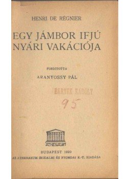 Henri de Regnier - Egy jámbor ifjú nyári vakációja, Budapest 1920 antikvár könyv
