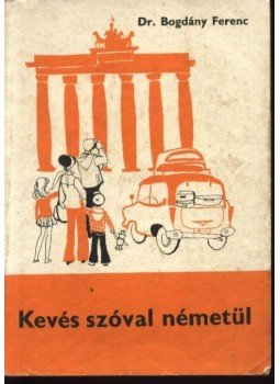 Dr. Bogdány Ferenc - Kevés szóval németül, Budapest 1985 antikvár könyv