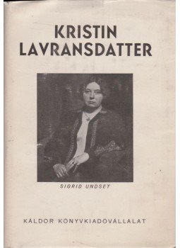 Undset, Sigrid - Kristin Lavransdatter Undset, Sigrid - Kristin Lavransdatter, Budapest 1934 antikvár könyv